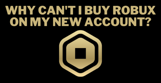 Why can’t i buy Robux on my new account?