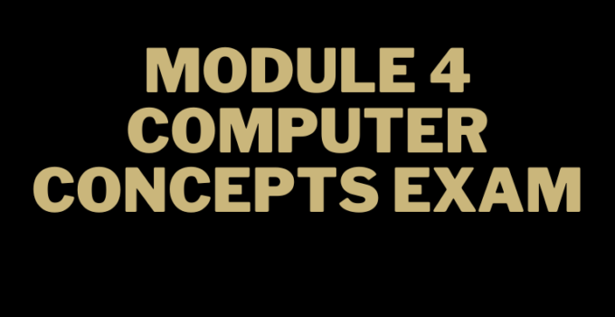 Module 4 Computer Concepts exam
