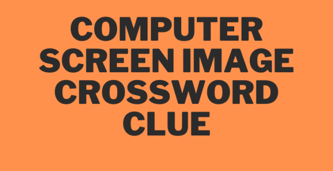 Computer screen image crossword clue