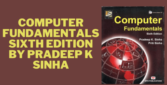 Computer Fundamentals Sixth Edition by Pradeep K Sinha