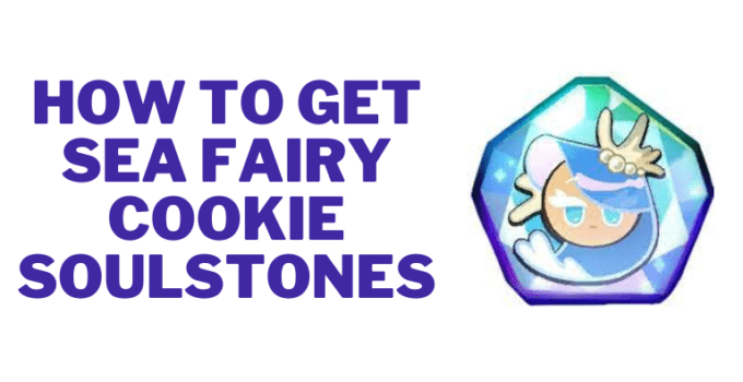 How to get sea fairy cookie soulstones