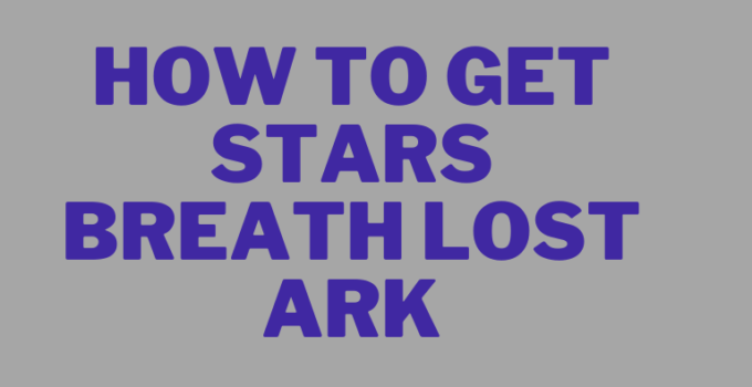How to get stars breath lost ark
