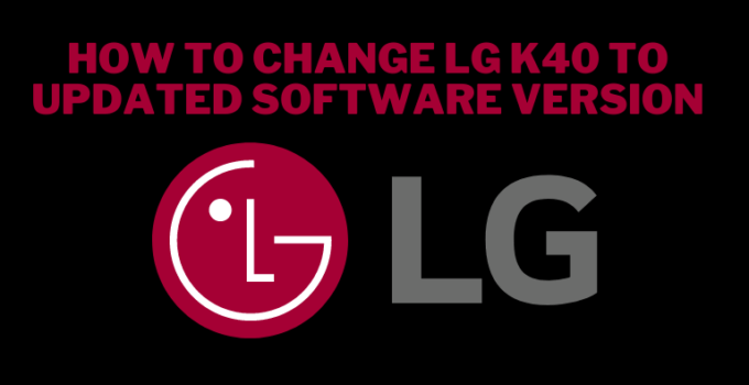 How to change LG K40 to updated software version