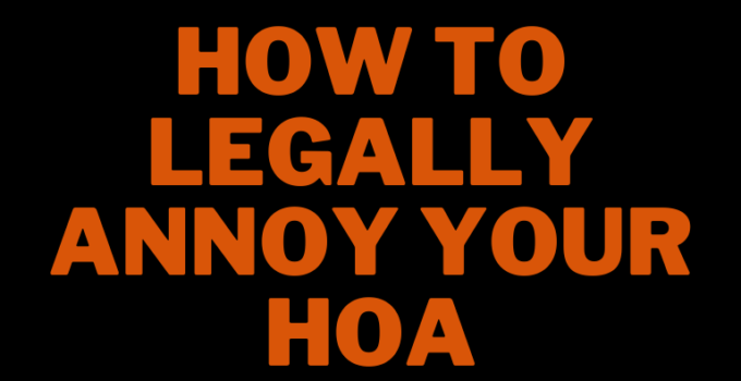 How to legally annoy your hoa