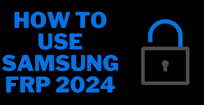 How to use Samsung FRP 2024