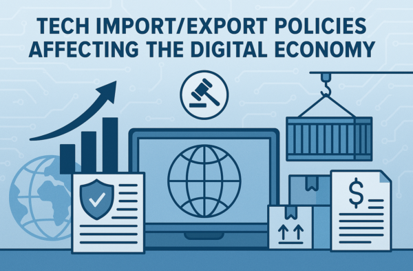 Tech import/export policies affecting the digital economy