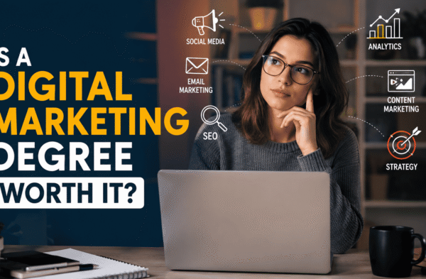 Is a Digital Marketing Degree Worth It?
