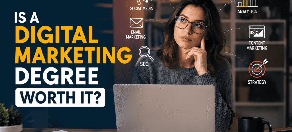 Is a Digital Marketing Degree Worth It Is a Digital Marketing Degree Worth It?