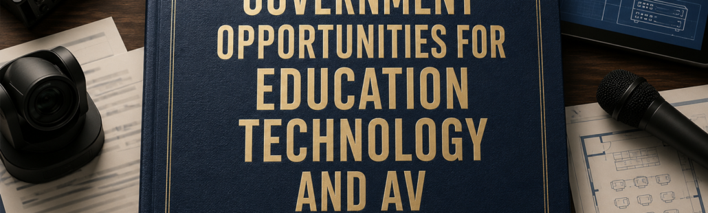 Government Opportunities for Education Technology and AV Equipment. Government Opportunities for Education Technology and AV Equipment
